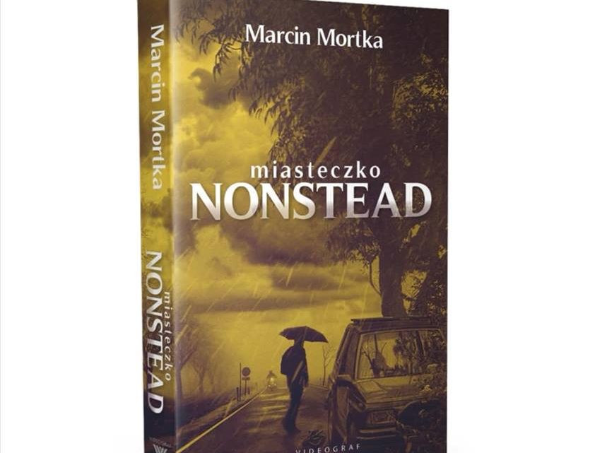 Dzisiaj premiera: „Miasteczko Nonstead”, aut. Marcina Mortki.
