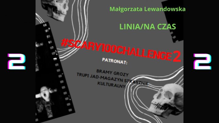 #scary100challenge2 – Małgorzata Lewandowska „Linia/Na czas”