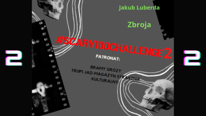 #scary100challenge2 – Jakub Luberda „Zbroja”.
