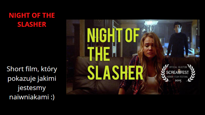 Kilka refleksji na temat horror shorta „NIGHT OF THE SLASHER”.